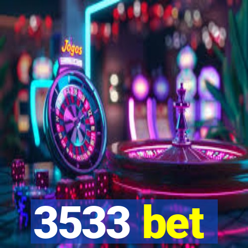 3533 bet